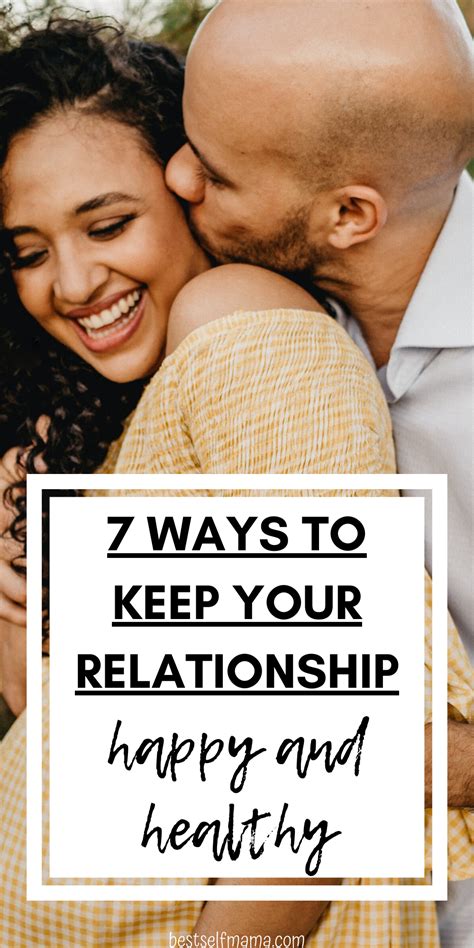 7 Ways To Keep Your Relationship Happy And Healthy In 2020 Happy Relationships Best