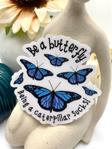 Be A Butterfly Being A Caterpillar Sucks Clear Vinyl Sticker Etsy