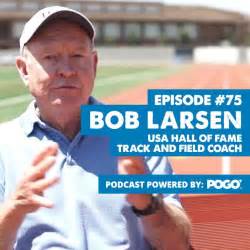 The Physical Performance Show Bob Larsen Usa Hall Of Fame Track And Field Coach Pogo Physio