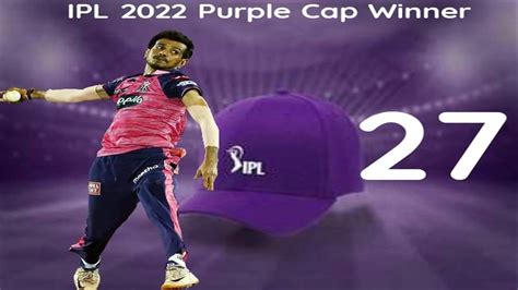 Ipl 2022 Purple Cap 27 विकेट लेकर चहल बने Ipl 2022 के पर्पल कैप विजेता