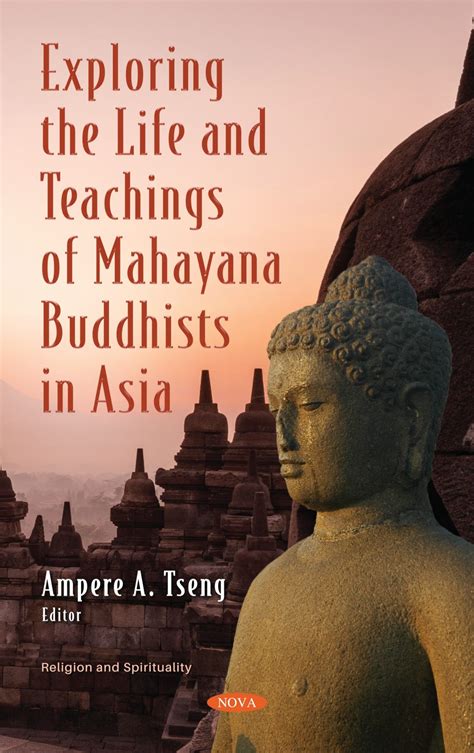 Exploring The Life And Teachings Of Mahayana Buddhists In Asia Nova