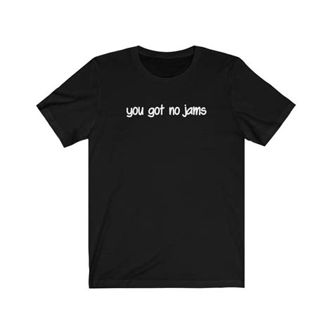 You Got No Jams T Shirt Trendy Kpop T Shirts Kpop Classic T Shirt