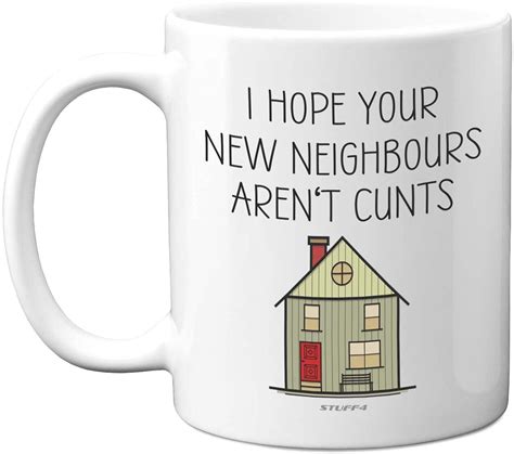 Funny New Home Gifts I Hope Your New Neighbours Aren T C Ts Mug New House Gift Ideas Rude