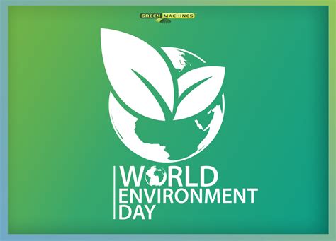 June 5th World Environment Day Green Machines