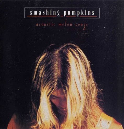 Acoustic Melon Songs By Smashing Pumpkins Bootleg Alternative Rock Reviews Ratings Credits