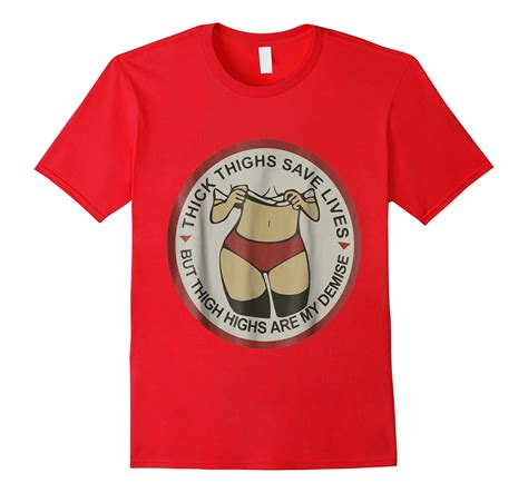 thick thighs save lives thigh highs are my demise sexy funny shirts stellanovelty