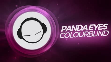 Panda Eyes Colourblind Original Mix Youtube