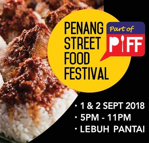 Penang island, where the capital city, george town, is located. Penang Street Food Festival 2018 - Penang Events