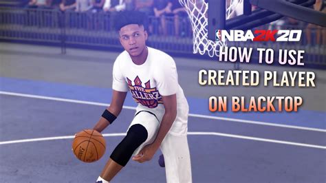 How To Use A Created Player On Blacktop In Nba 2k20 Youtube
