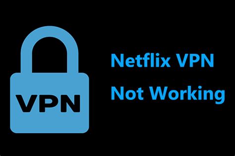 Why Is Netflix Vpn Not Working How To Fix It 5 Ways Minitool