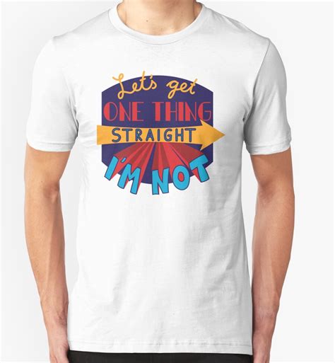 let s get one thing straight i m not t shirts and hoodies by alexbeppo redbubble