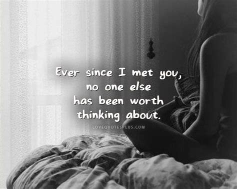 Maybe you would like to learn more about one of these? Ever since I met you - Thinking of you Quotes | Thinking ...