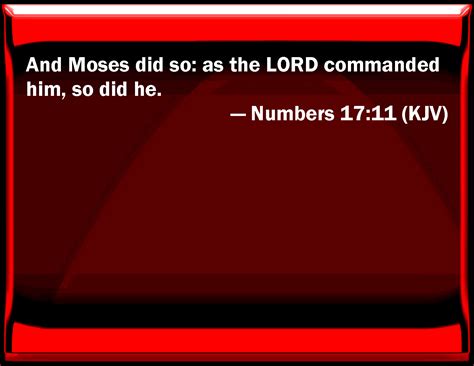 Numbers 1711 And Moses Did So As The Lord Commanded Him So Did He