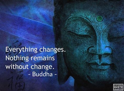 Everything Changes Nothing Remains Without Change Buddha