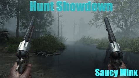 Hunt Showdown Shenanigans Saucy Minx Youtube