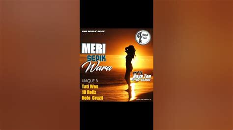 Meri Sepik Wara Official Audio Tati Wes × 10 Rollz × Nelo Cruzii