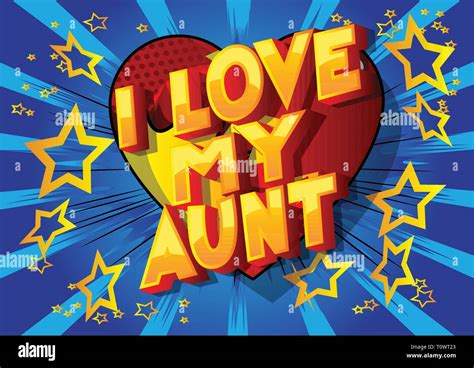 I Love My Aunt Vector Illustrated Comic Book Style Phrase On Abstract Background Stock Vector