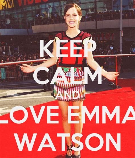 Keep Calm And Love Emma Watson Poster Watsonhead Keep Calm O Matic