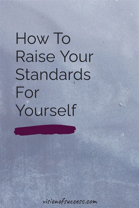 How To Raise Your Standards For Yourself Raise Your Standards