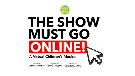 Explain your version of song meaning, find more of anthem lyrics. THE SHOW MUST GO ONLINE - A Virtual Children's Musical