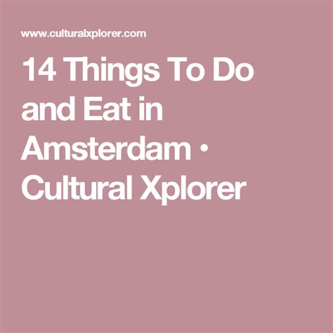 14 things to do and eat in amsterdam cultural xplorer amsterdam amsterdam food things to do