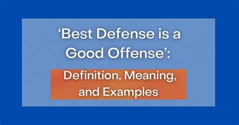 ‘best Defense Is A Good Offense Definition Meaning And Examples