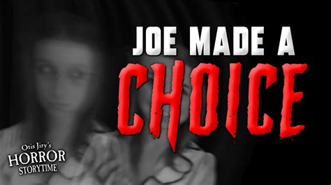 Joe Made A Choice Creepypasta 💀 Otis Jirys Horror Storytime Youtube