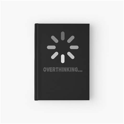 overthinking loading sign for men women who overthink think too much by pleiwell redbubble