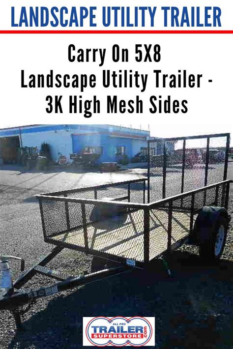 Carry On 5 X 8 Landscape Utility Trailer 3k High Mesh Sides Utility