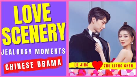Love Scenery Jealousy Moments Chinese Romance Drama Youtube