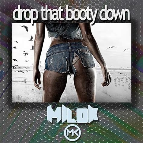 Drop That Booty Down Extended Mix By Dj Milok On Amazon Music