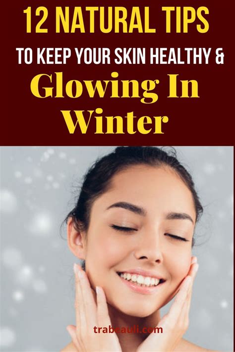 12 Tips To Keep Your Skin Healthy During The Winter Beauty And
