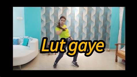 Lut Gaye Dance Video Yukti Emraan Hashmi Jubin Nautiyal Tanishk B Youtube
