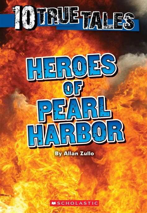 Heroes Of Pearl Harbor Ten True Tales By Zullo Allan