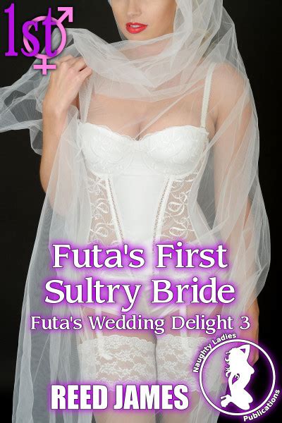 Smashwords Futa S First Sultry Bride Futa S Wedding Delight A Book By Reed James