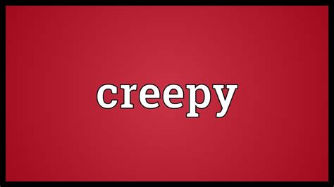 Creepy Meaning YouTube
