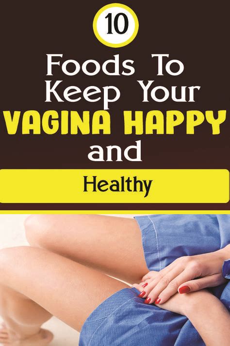 10 Foods To Keep Your Vagina Happy And Healthy Best Health Tips
