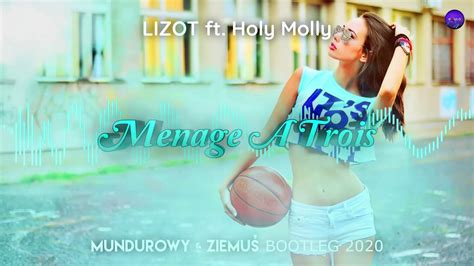 lizot ft holy molly menage a trois mundurowy x ziemuŚ bootleg youtube music