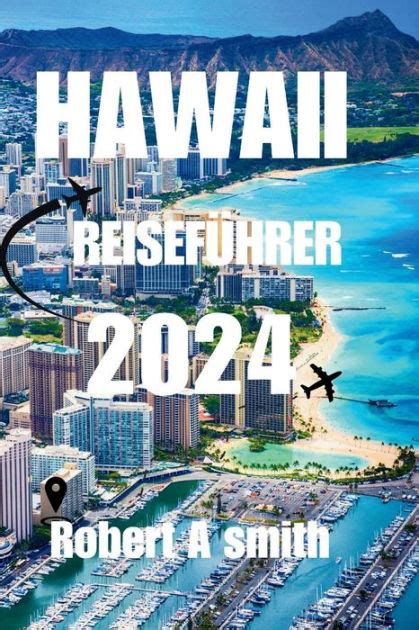 HAWAII REISEFÜHRER 2024 Entdecken Sie verschiedenen Naturwunder