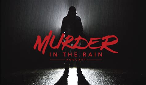 Murder In The Rain True Crime Podcast