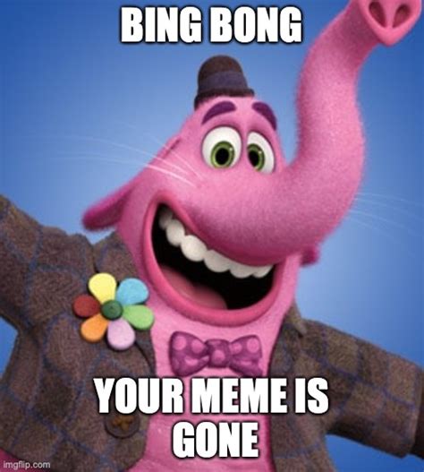 Bing Bong Gone Imgflip