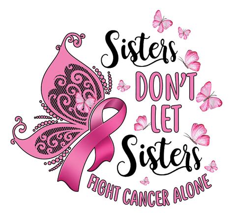 Sisters Dont Let Sisters Fight Cancer Alone Breast Cancer Awareness Pink Ribbon Women Power