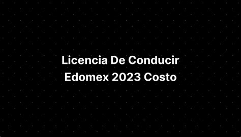 Licencia De Conducir Edomex Costo Imagesee