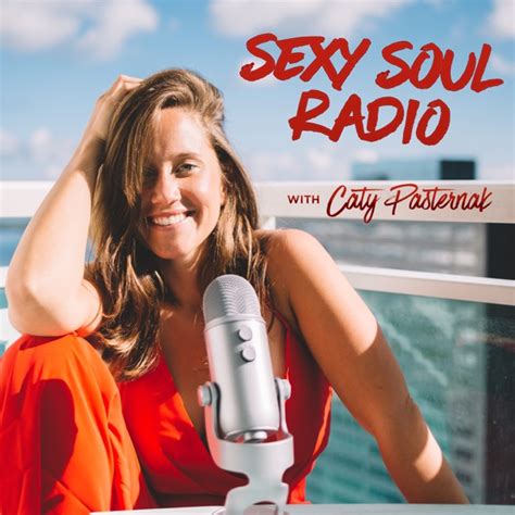 Sexy Soul Radio By Caty Pasternak On Apple Podcasts