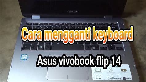 Cara Mengganti Keyboard Asus Vivobook Flip 14 Youtube