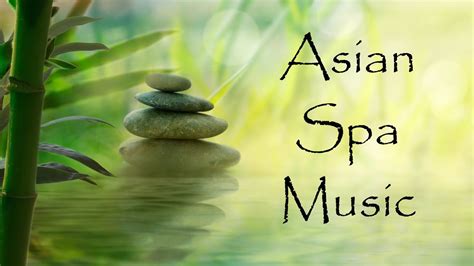Asian Spa Music For Relaxation And Massage Flutes And Chimes Sounds Youtube