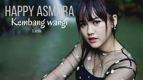 Happy Asmara Kembang Wangi Lirik Lagu Youtube