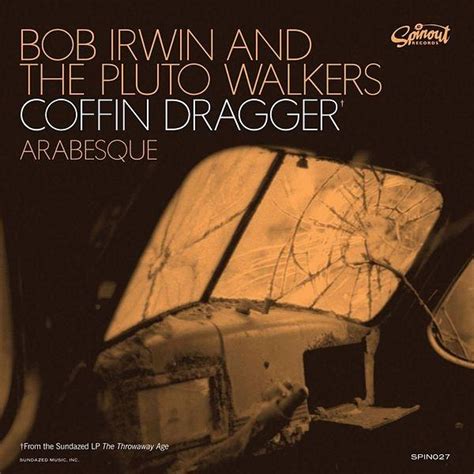 Coffin Dragger Arabesque Single Bob Irwin And The Pluto Walkers