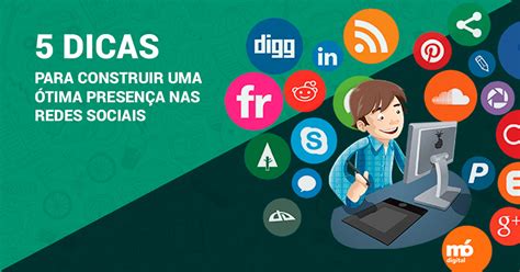 Dicas Para Construir Presenca Nas Redes Sociais Ag Ncia De Marketing Digital Especialista Em