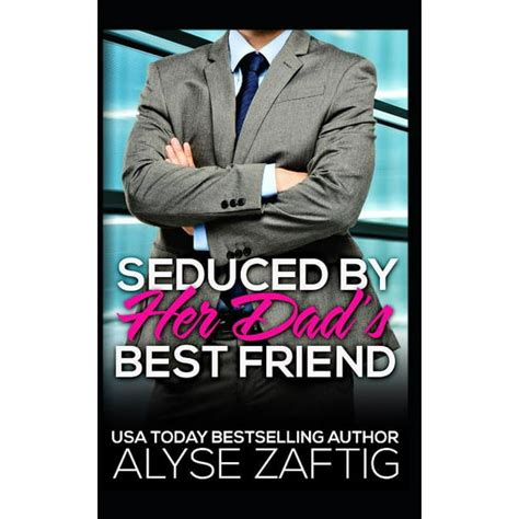 Her Dad S Best Friend Seduced By Her Dad S Best Friend Series 4 Paperback